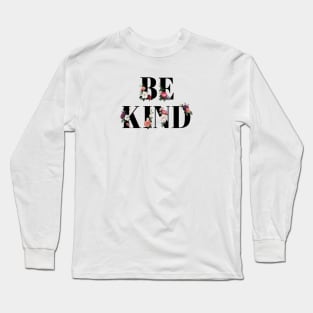 Be Kind, Kindness is important Long Sleeve T-Shirt